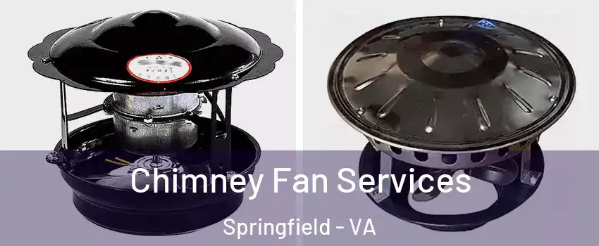  Chimney Fan Services Springfield - VA