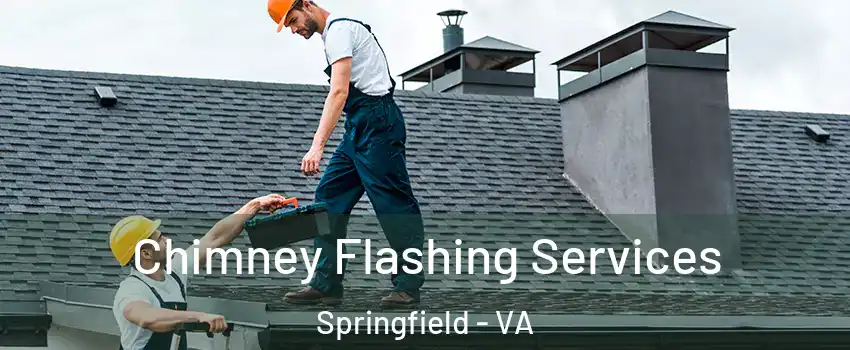Chimney Flashing Services Springfield - VA
