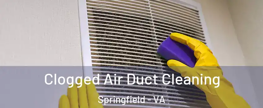  Clogged Air Duct Cleaning Springfield - VA