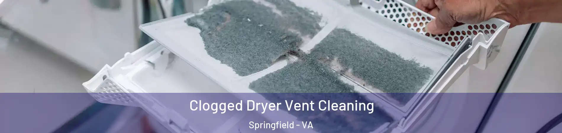  Clogged Dryer Vent Cleaning Springfield - VA