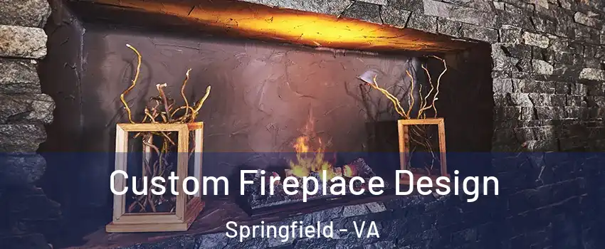  Custom Fireplace Design Springfield - VA