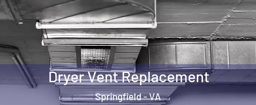  Dryer Vent Replacement Springfield - VA