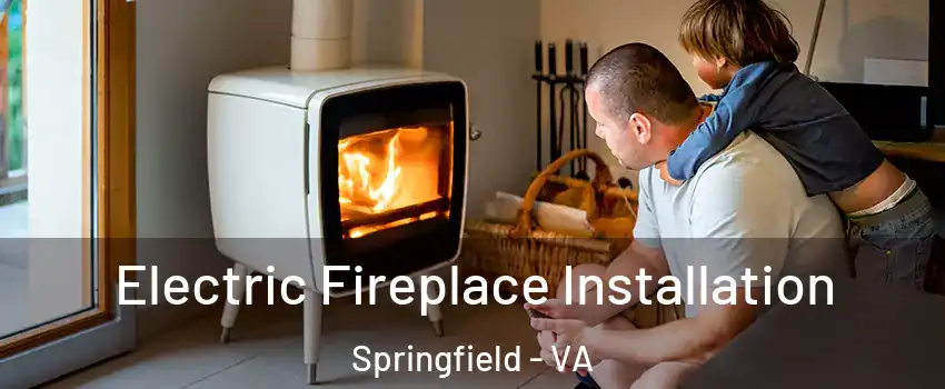  Electric Fireplace Installation Springfield - VA