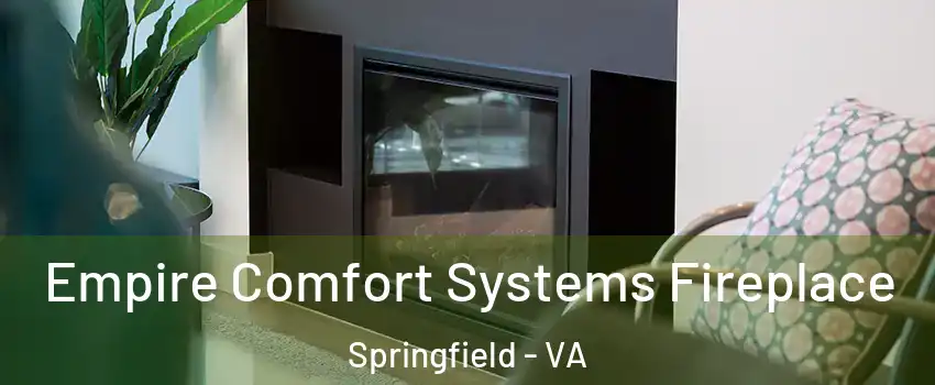  Empire Comfort Systems Fireplace Springfield - VA