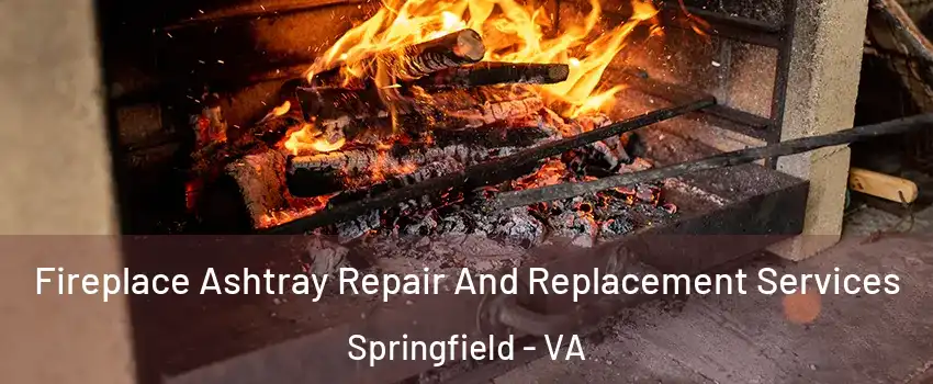  Fireplace Ashtray Repair And Replacement Services Springfield - VA