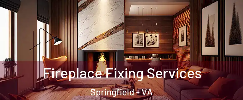  Fireplace Fixing Services Springfield - VA