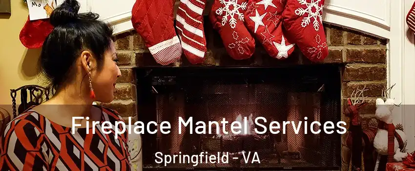  Fireplace Mantel Services Springfield - VA
