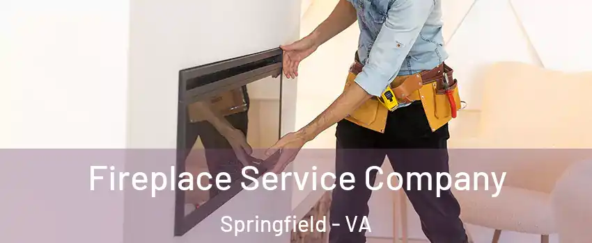  Fireplace Service Company Springfield - VA