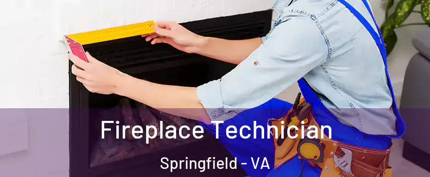 Fireplace Technician Springfield - VA