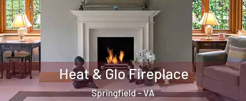  Heat & Glo Fireplace Springfield - VA