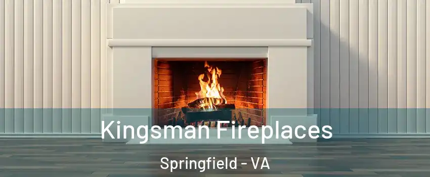  Kingsman Fireplaces Springfield - VA