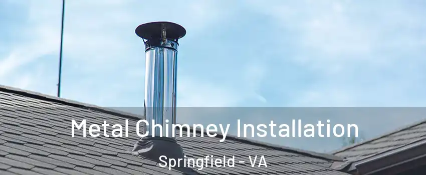  Metal Chimney Installation Springfield - VA