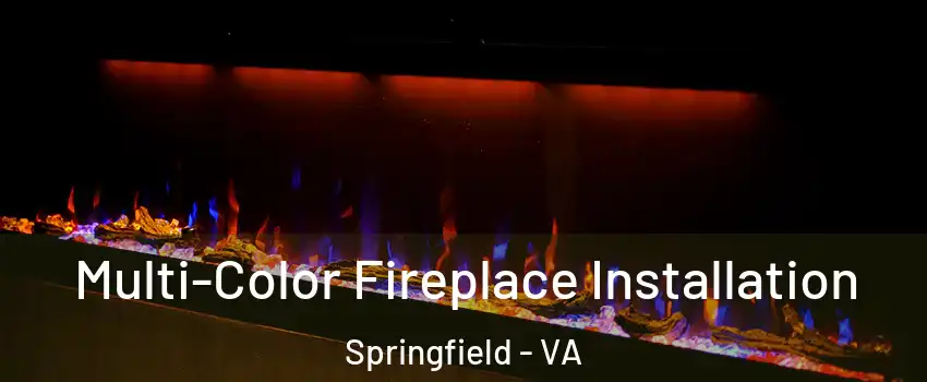  Multi-Color Fireplace Installation Springfield - VA
