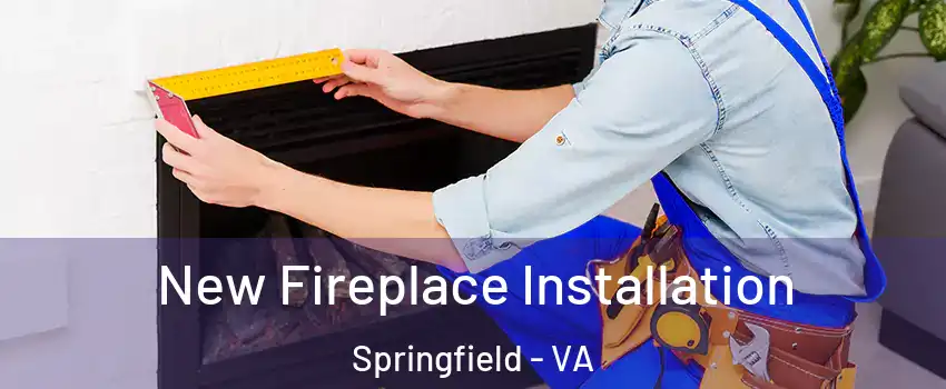  New Fireplace Installation Springfield - VA