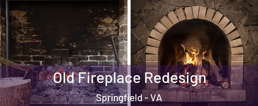  Old Fireplace Redesign Springfield - VA