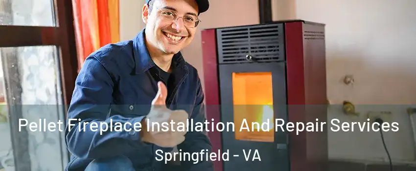  Pellet Fireplace Installation And Repair Services Springfield - VA