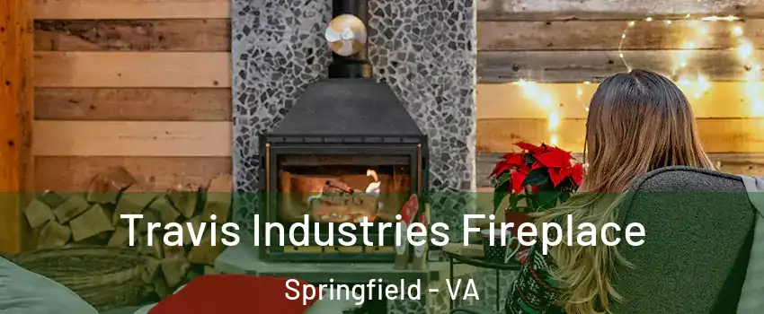  Travis Industries Fireplace Springfield - VA