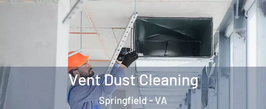  Vent Dust Cleaning Springfield - VA