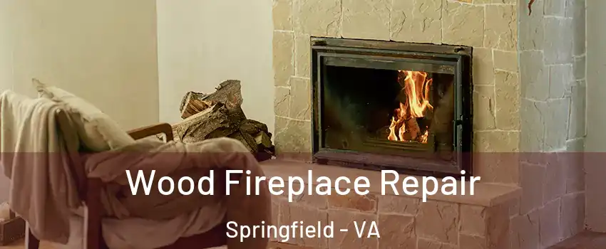  Wood Fireplace Repair Springfield - VA