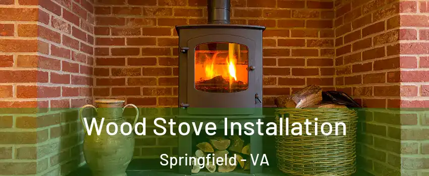  Wood Stove Installation Springfield - VA