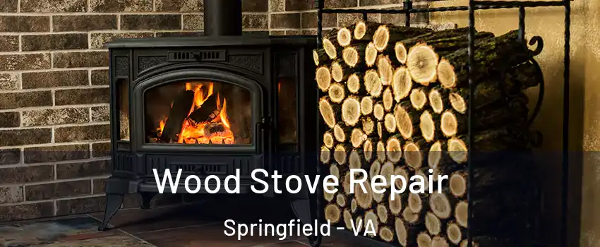  Wood Stove Repair Springfield - VA
